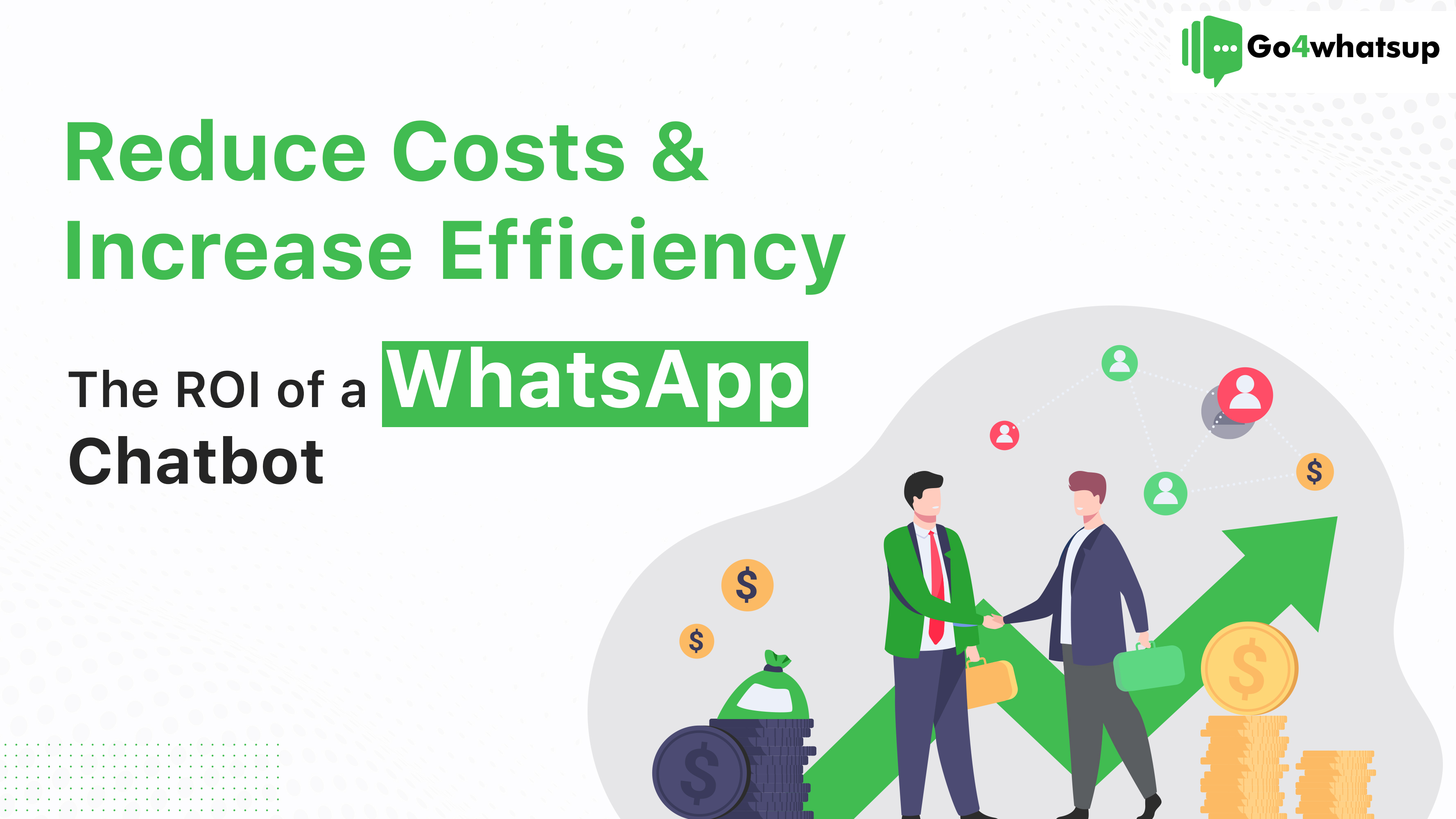 Reduce Costs & Increase Efficiency The ROI of a WhatsApp Chatbot